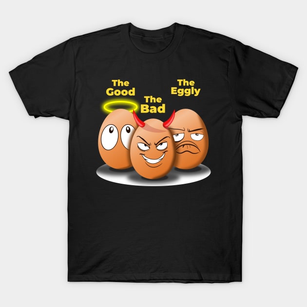 The Good, The Bad, The Eggly T-Shirt by NoNameBoy